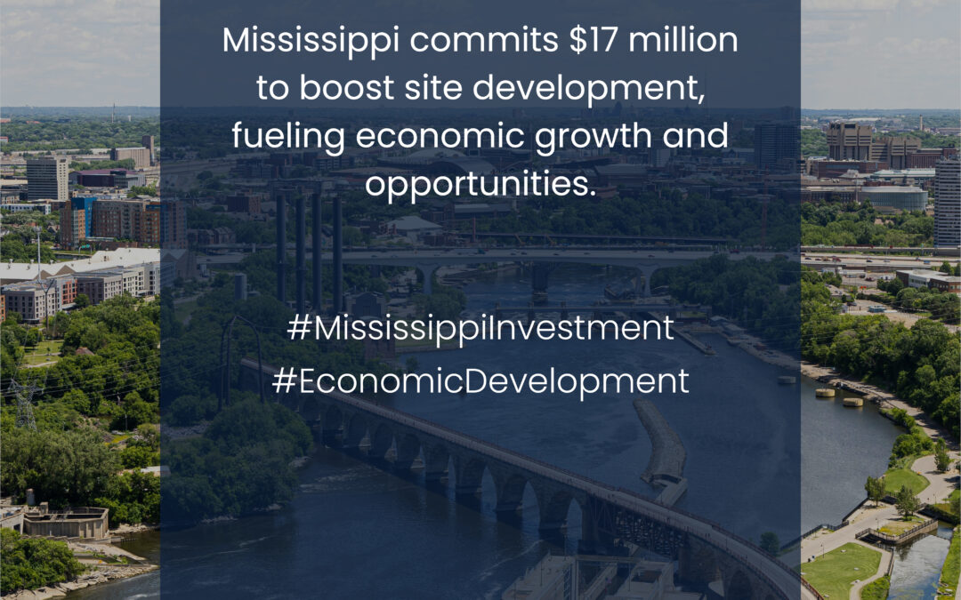 Mississippi commits $17 million to boost site development, fueling economic growth and opportunities